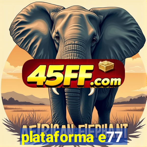 plataforma e77